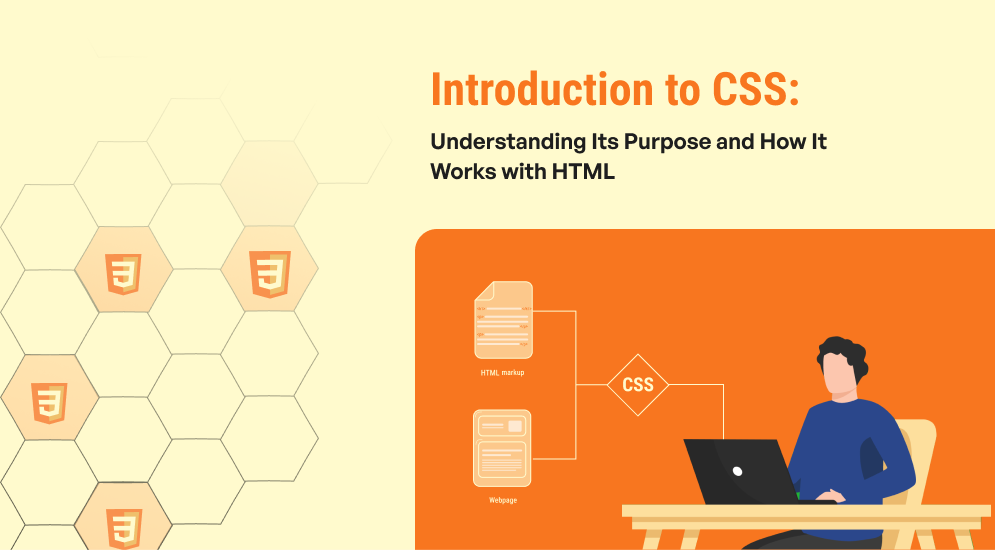 Introduction to CSS: Understanding Its Purpose and How It Works with HTML