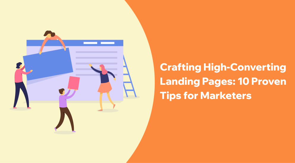 Crafting High-Converting Landing Pages: 10 Proven Tips for Marketers